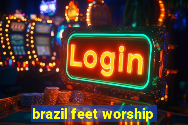 brazil feet worship